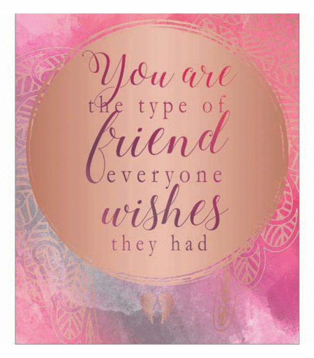 You are the Type of Friend Everyone Wishes They Had