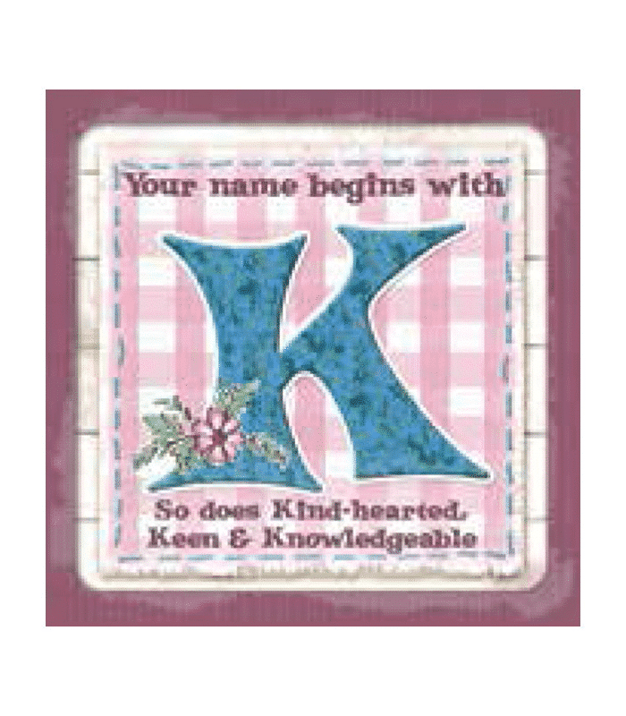 Your name begins with K, so does Kind-hearted, Keen & Knowledgeable 