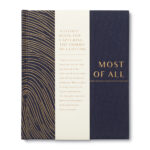 Gift Book: Most Of All A Legacy Book For Capturing The Stories Of A Lifetime