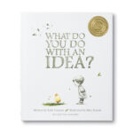 Illustrated Children’s Book: What Do You Do With An Idea?