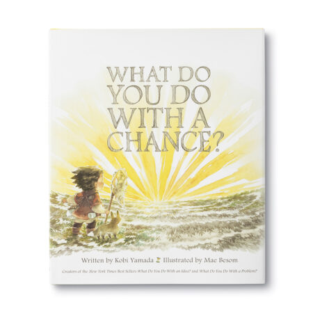 Illustrated Children's Book: What Do You Do With A Chance?