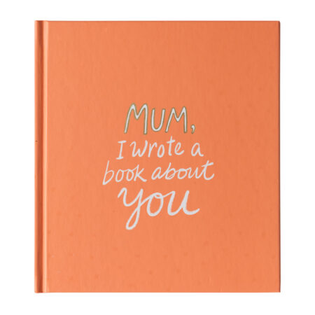 Gift Book: Mum, I Wrote A Book About You