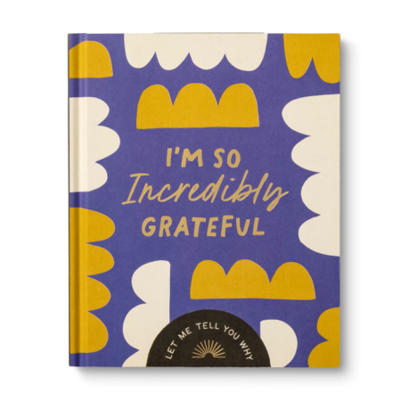 Gift Book: I'm So Incredibly Grateful (Let Me Tell You Why)